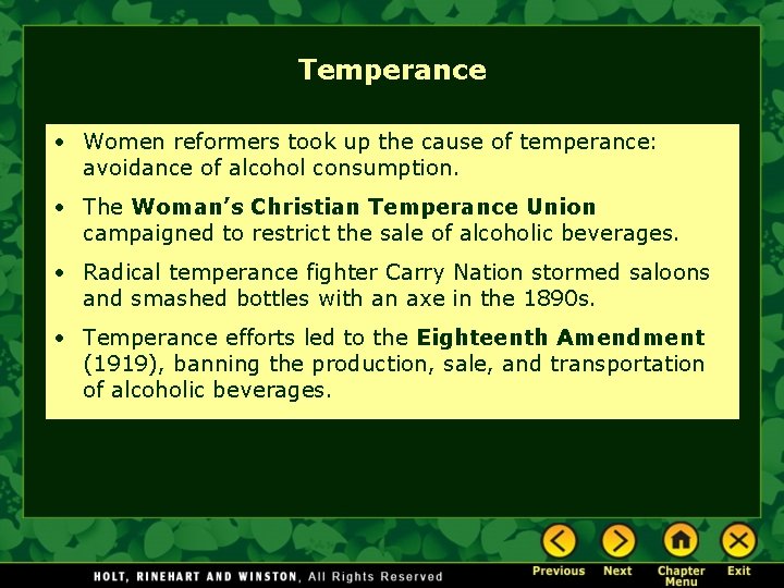 Temperance • Women reformers took up the cause of temperance: avoidance of alcohol consumption.