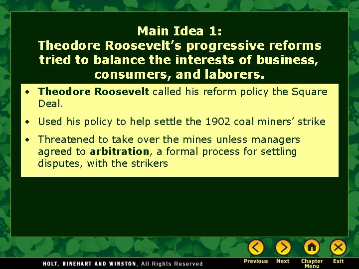 Main Idea 1: Theodore Roosevelt’s progressive reforms tried to balance the interests of business,