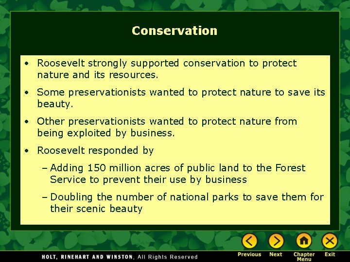 Conservation • Roosevelt strongly supported conservation to protect nature and its resources. • Some