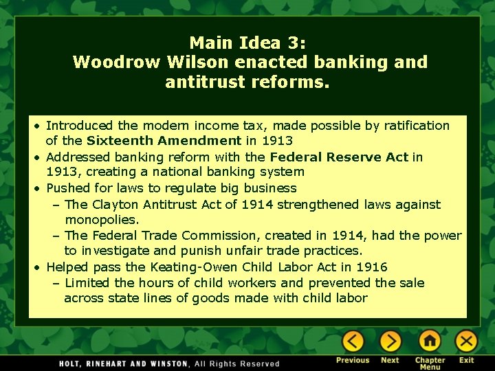 Main Idea 3: Woodrow Wilson enacted banking and antitrust reforms. • Introduced the modern