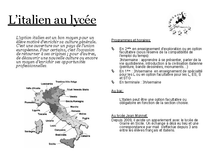 L’italien au lycée L’option italien est un bon moyen pour un élève motivé d‘enrichir