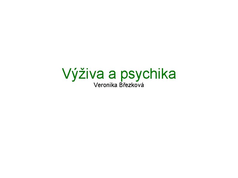 Výživa a psychika Veronika Březková 