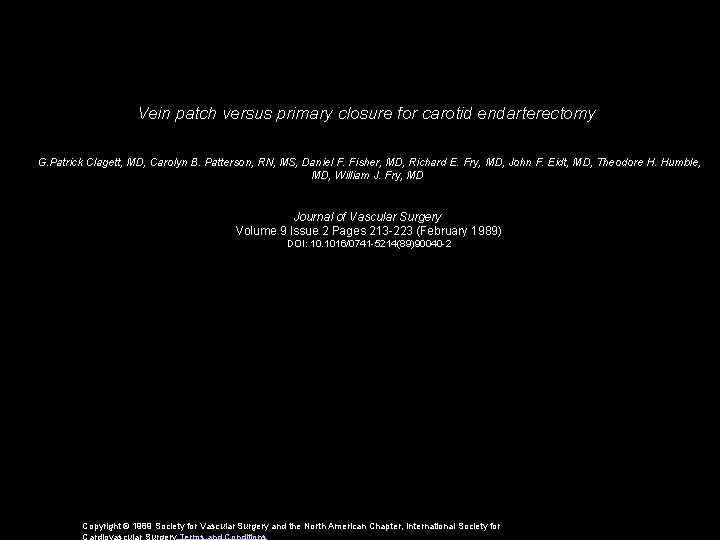 Vein patch versus primary closure for carotid endarterectomy G. Patrick Clagett, MD, Carolyn B.