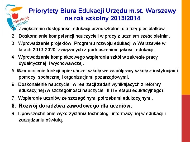 Priorytety Biura Edukacji Urzędu m. st. Warszawy na rok szkolny 2013/2014 1. Zwiększenie dostępności