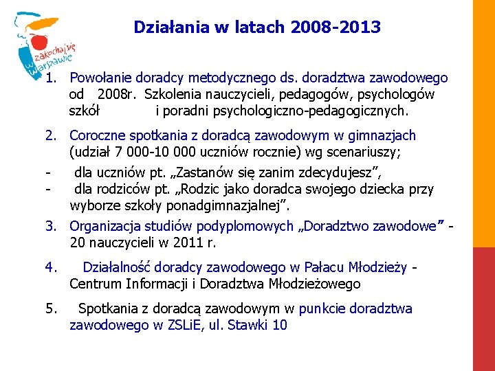 Działania w latach 2008 -2013 1. Powołanie doradcy metodycznego ds. doradztwa zawodowego od 2008