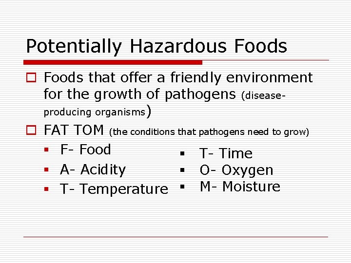 Potentially Hazardous Foods o Foods that offer a friendly environment for the growth of