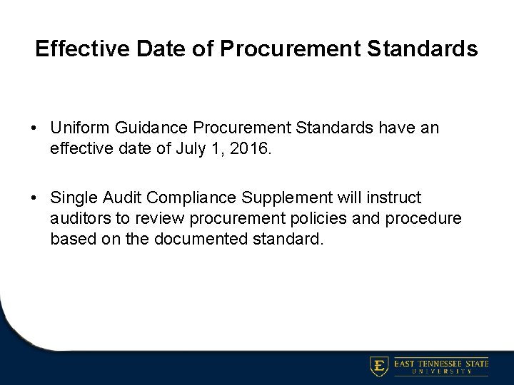 Effective Date of Procurement Standards • Uniform Guidance Procurement Standards have an effective date