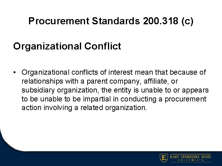 Procurement Standards 200. 318 (c) Organizational Conflict • Organizational conflicts of interest mean that