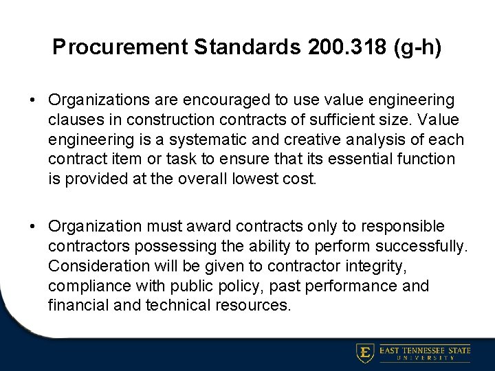 Procurement Standards 200. 318 (g-h) • Organizations are encouraged to use value engineering clauses