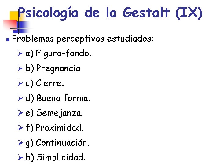 Psicología de la Gestalt (IX) n Problemas perceptivos estudiados: Ø a) Figura-fondo. Ø b)