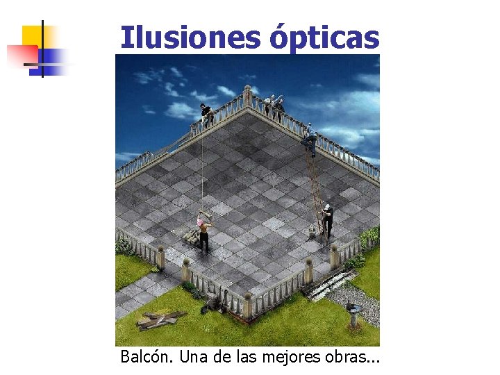 Ilusiones ópticas Balcón. Una de las mejores obras. . . 