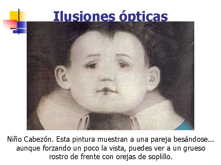 Ilusiones ópticas Niño Cabezón. Esta pintura muestran a una pareja besándose. . . aunque