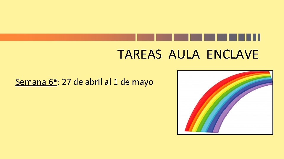 TAREAS AULA ENCLAVE Semana 6ª: 27 de abril al 1 de mayo 