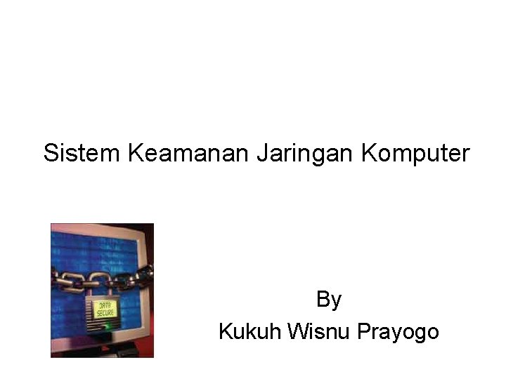 Sistem Keamanan Jaringan Komputer By Kukuh Wisnu Prayogo 