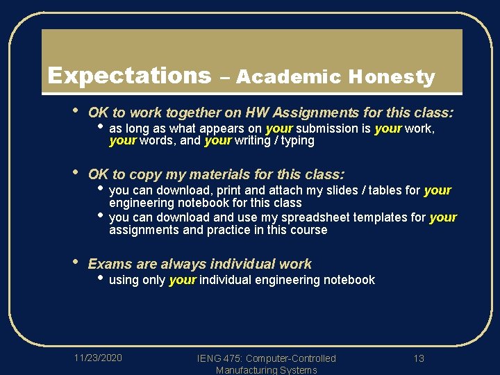 Expectations – Academic Honesty • OK to work together on HW Assignments for this
