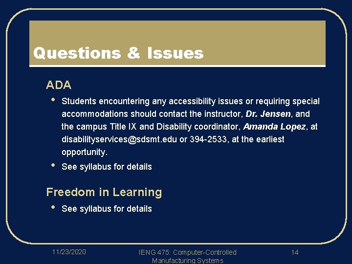 Questions & Issues l l ADA • Students encountering any accessibility issues or requiring