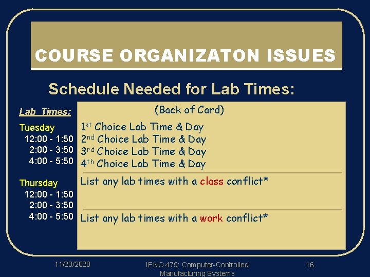 COURSE ORGANIZATON ISSUES l Schedule Needed for Lab Times: (Back of Card) Tuesday 12: