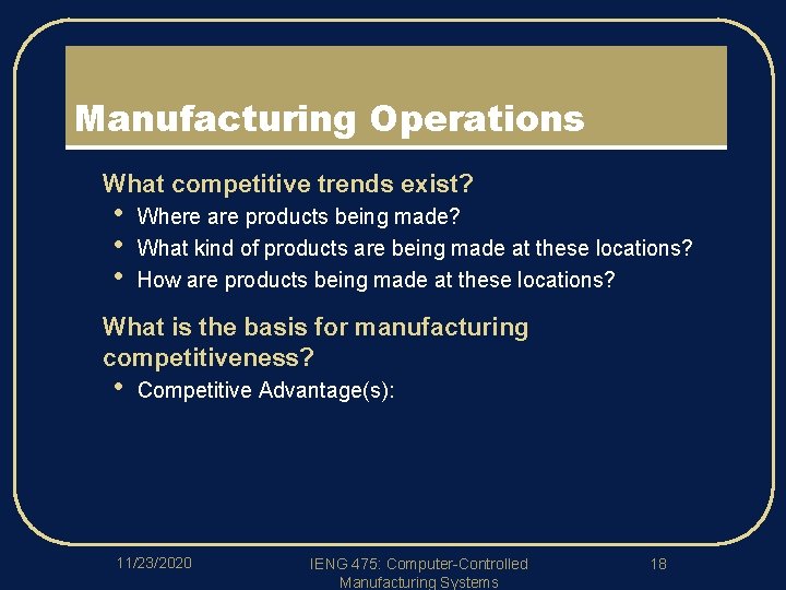 Manufacturing Operations l l What competitive trends exist? • • • Where are products