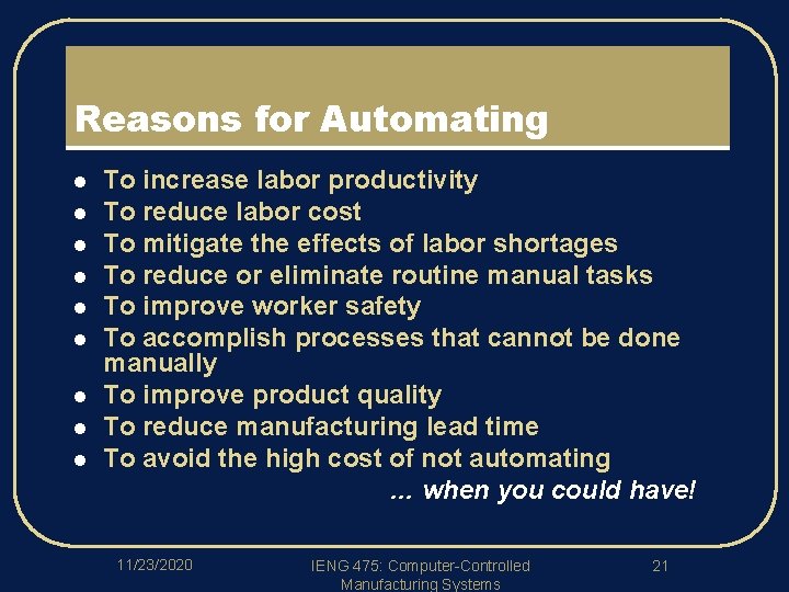 Reasons for Automating l l l l l To increase labor productivity To reduce