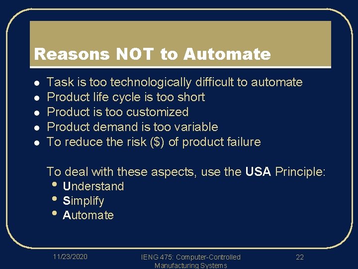 Reasons NOT to Automate l l l Task is too technologically difficult to automate