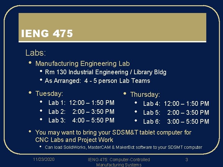 IENG 475 l Labs: • Manufacturing Engineering Lab • Tuesday: • • Rm 130