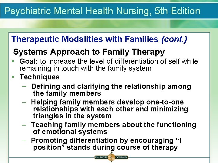 Psychiatric Mental Health Nursing, 5 th Edition Therapeutic Modalities with Families (cont. ) Systems