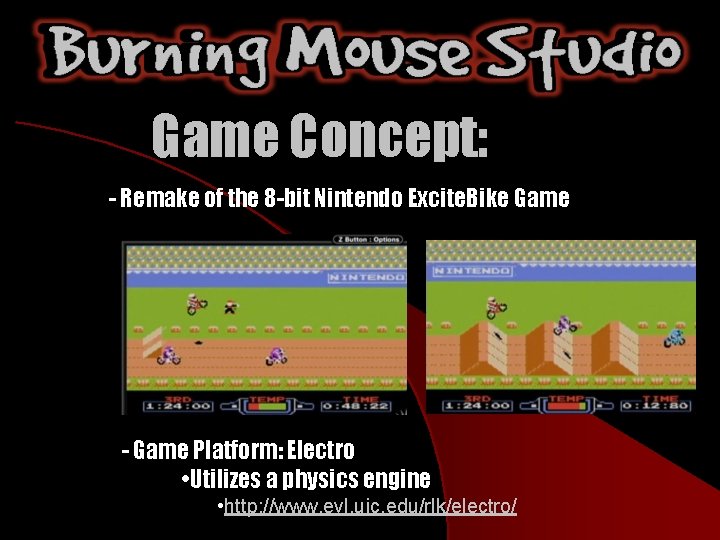 Game Concept: - Remake of the 8 -bit Nintendo Excite. Bike Game - Game