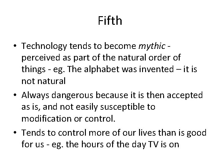 Fifth • Technology tends to become mythic perceived as part of the natural order