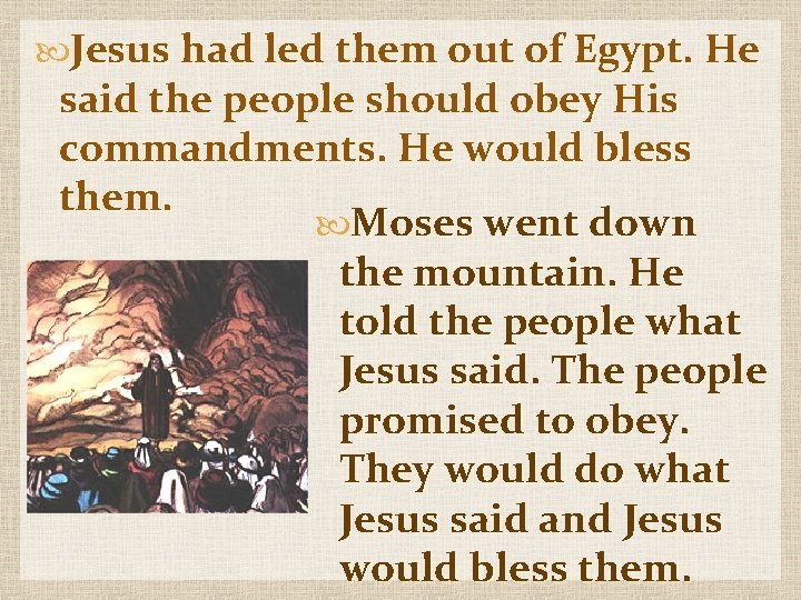  Jesus had led them out of Egypt. He said the people should obey