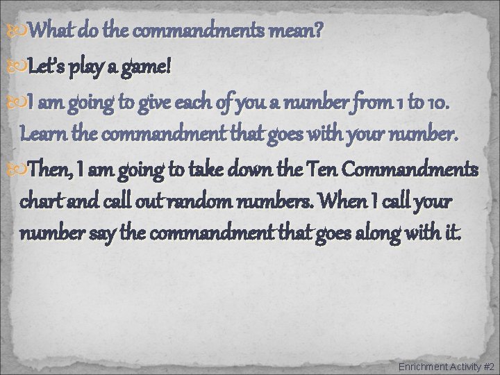  What do the commandments mean? Let’s play a game! I am going to