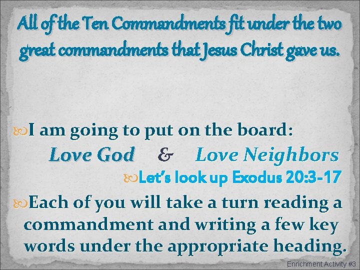 All of the Ten Commandments fit under the two great commandments that Jesus Christ