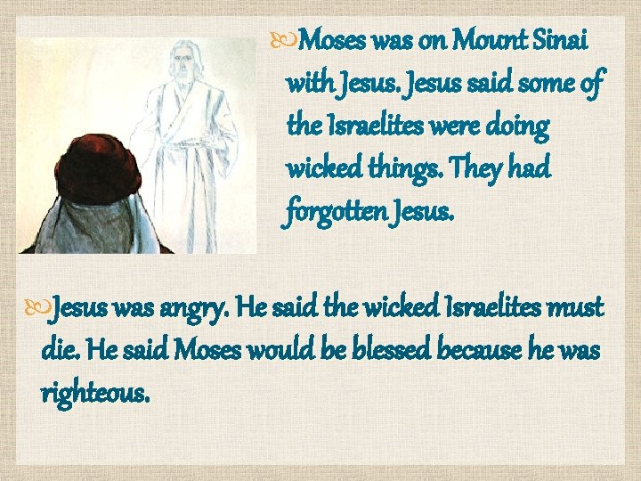  Moses was on Mount Sinai with Jesus said some of the Israelites were