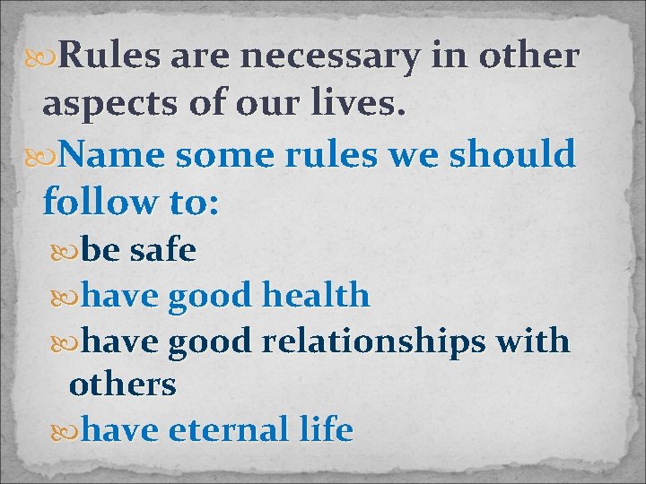  Rules are necessary in other aspects of our lives. Name some rules we