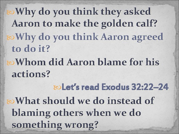  Why do you think they asked Aaron to make the golden calf? Why