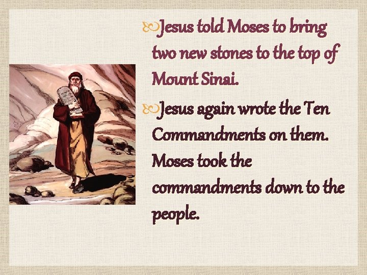  Jesus told Moses to bring two new stones to the top of Mount