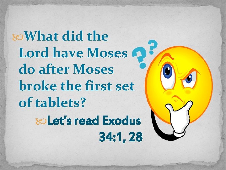  What did the Lord have Moses do after Moses broke the first set