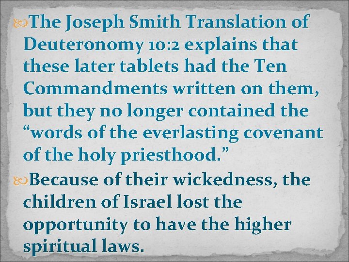  The Joseph Smith Translation of Deuteronomy 10: 2 explains that these later tablets