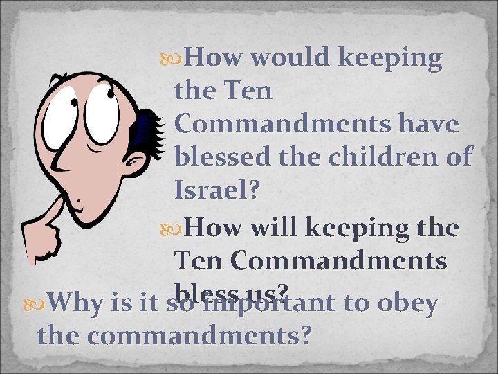  How would keeping the Ten Commandments have blessed the children of Israel? How
