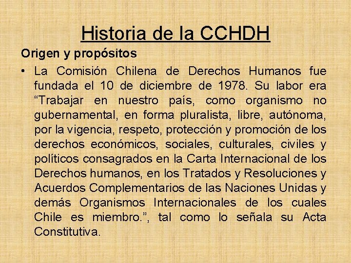Historia de la CCHDH Origen y propósitos • La Comisión Chilena de Derechos Humanos