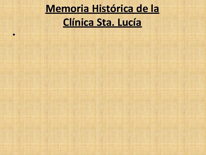 Memoria Histórica de la Clínica Sta. Lucía • 
