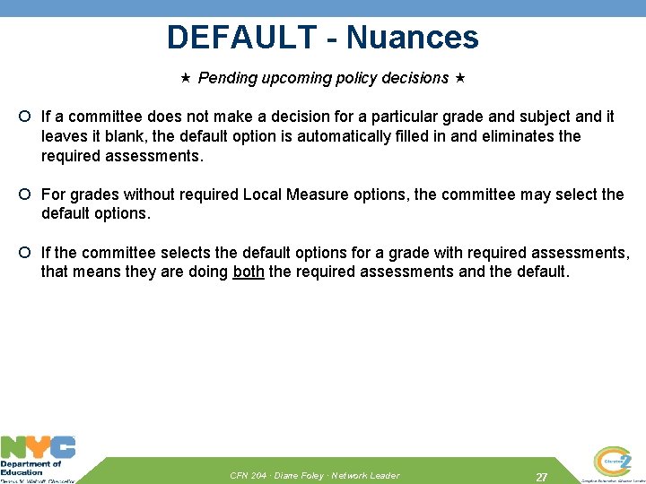 DEFAULT - Nuances Pending upcoming policy decisions If a committee does not make a