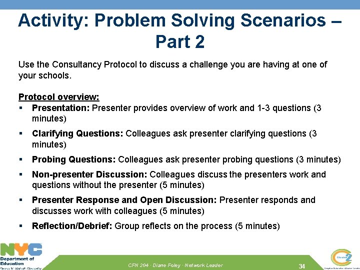 Activity: Problem Solving Scenarios – Part 2 Use the Consultancy Protocol to discuss a