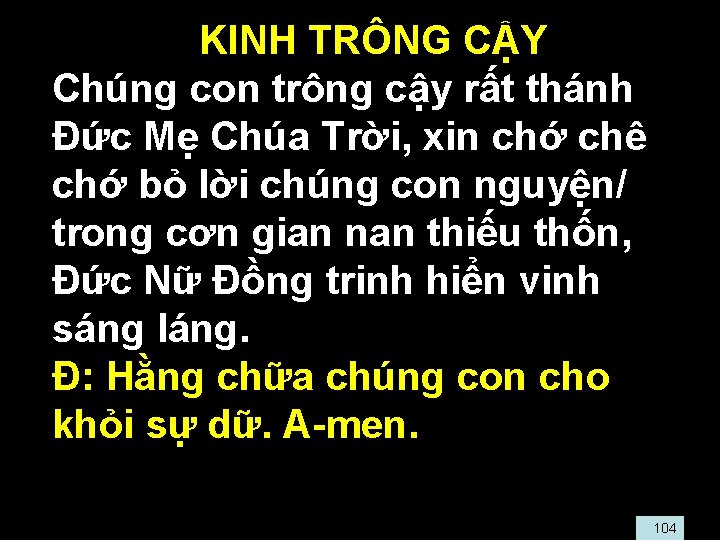  • KINH TRÔNG CẬY • Chúng con trông cậy rất thánh Ðức Mẹ