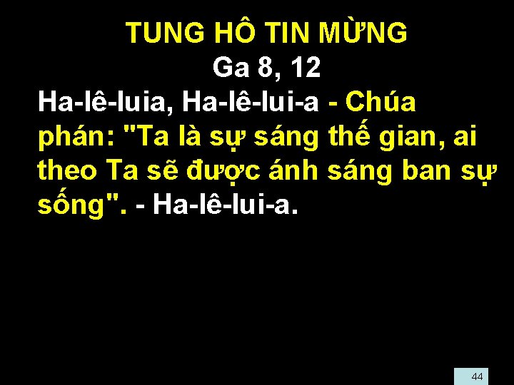  • TUNG HÔ TIN MỪNG • Ga 8, 12 • Ha-lê-luia, Ha-lê-lui-a -