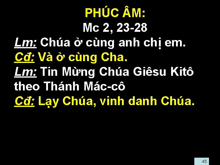  • • • PHÚC M: • Mc 2, 23 -28 Lm: Chúa ở