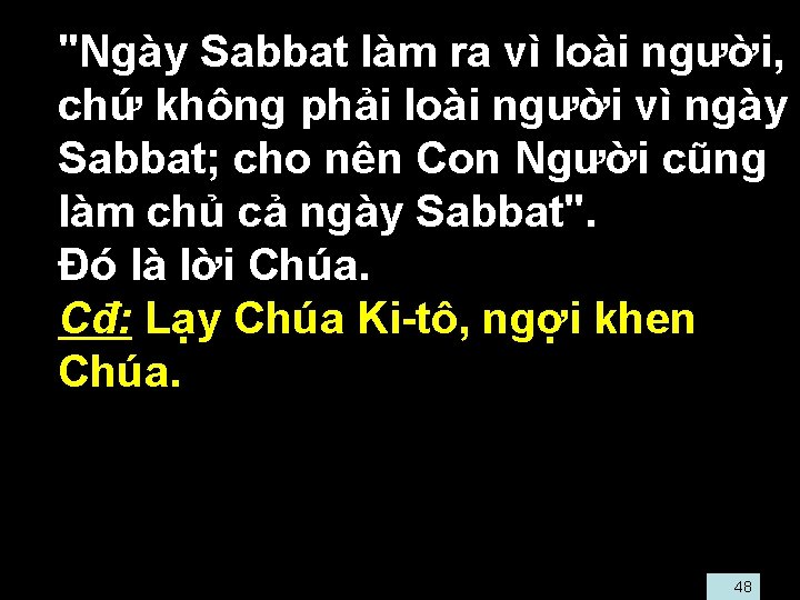  • "Ngày Sabbat làm ra vì loài người, chứ không phải loài người