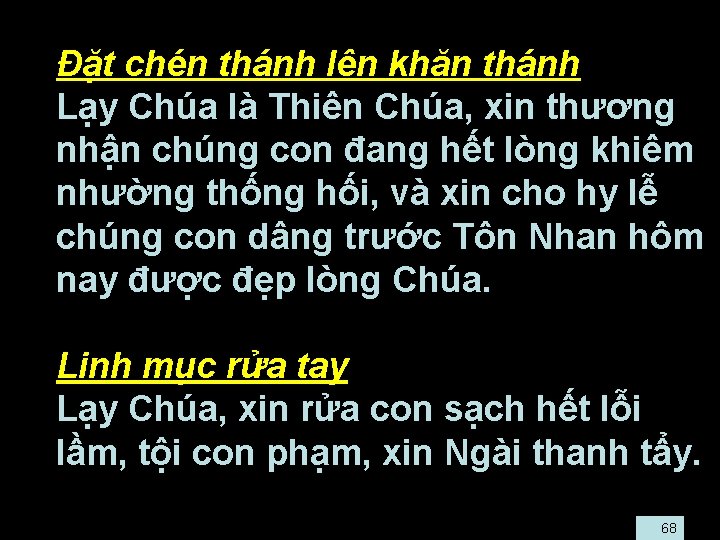  • Đặt chén thánh lên khăn thánh • Lạy Chúa là Thiên Chúa,