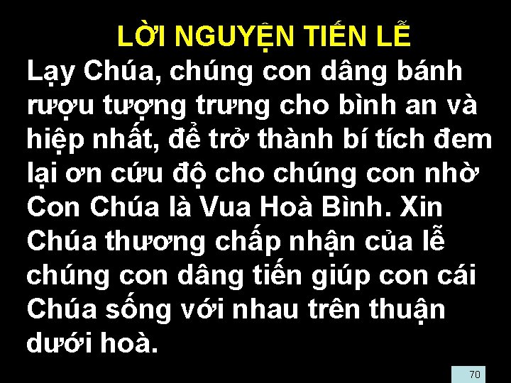  • LỜI NGUYỆN TIẾN LỄ • Lạy Chúa, chúng con dâng bánh rượu