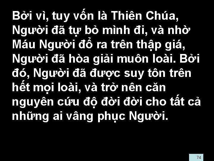  • Bởi vì, tuy vốn là Thiên Chúa, Người đã tự bỏ mình