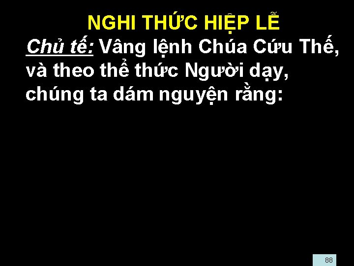  • NGHI THỨC HIỆP LỄ • Chủ tế: Vâng lệnh Chúa Cứu Thế,